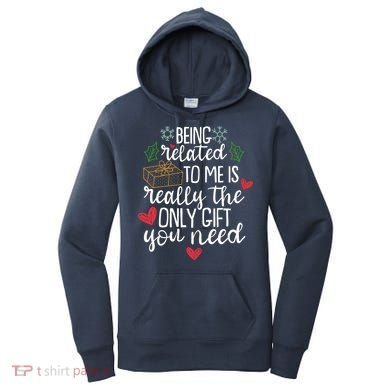 Funny Christmas Being Related To Me Is Really The Only Gift You Need Women's Hoodie