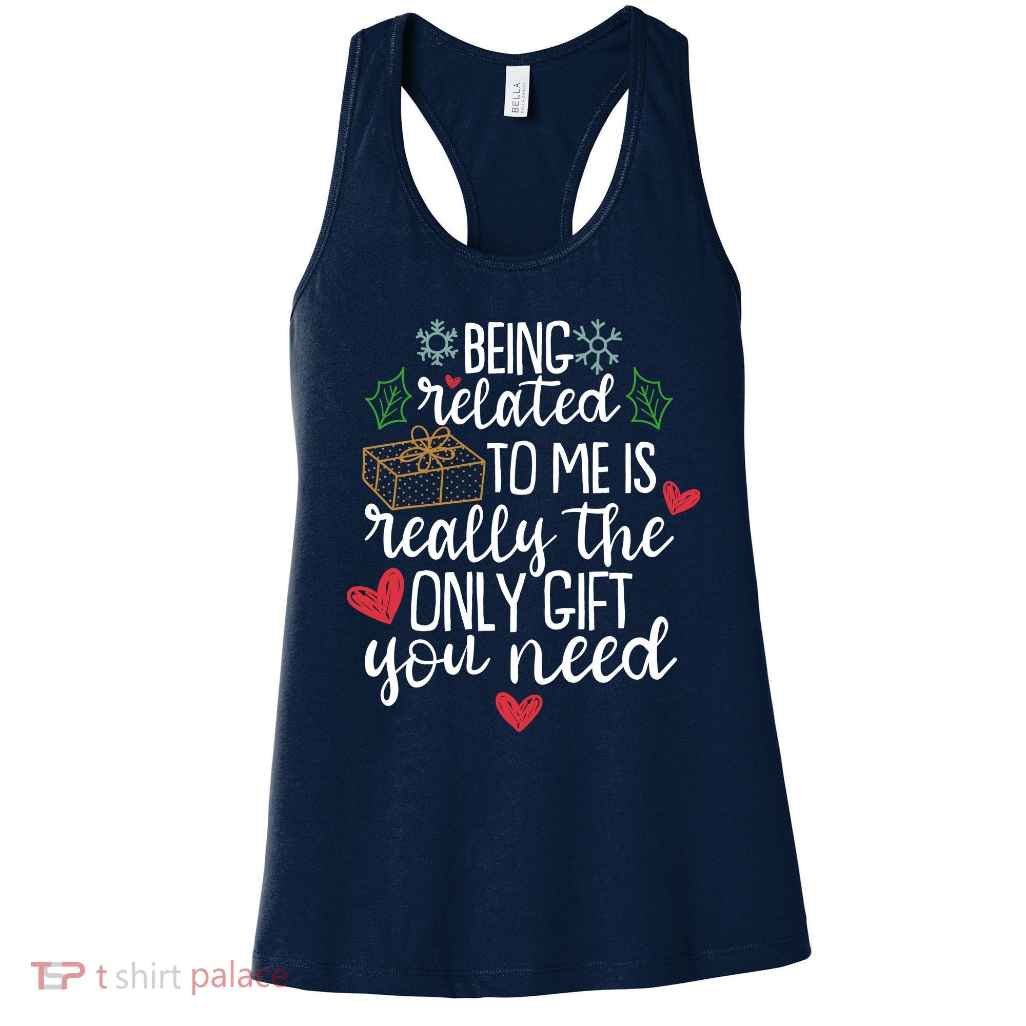 Funny Christmas Being Related To Me Is Really The Only Gift You Need Women's Tank Top