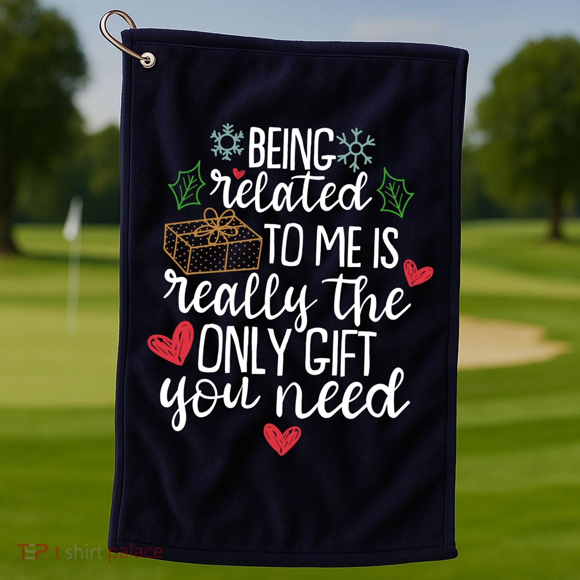 Funny Christmas Being Related To Me Is Really The Only Gift You Need Golf Towel