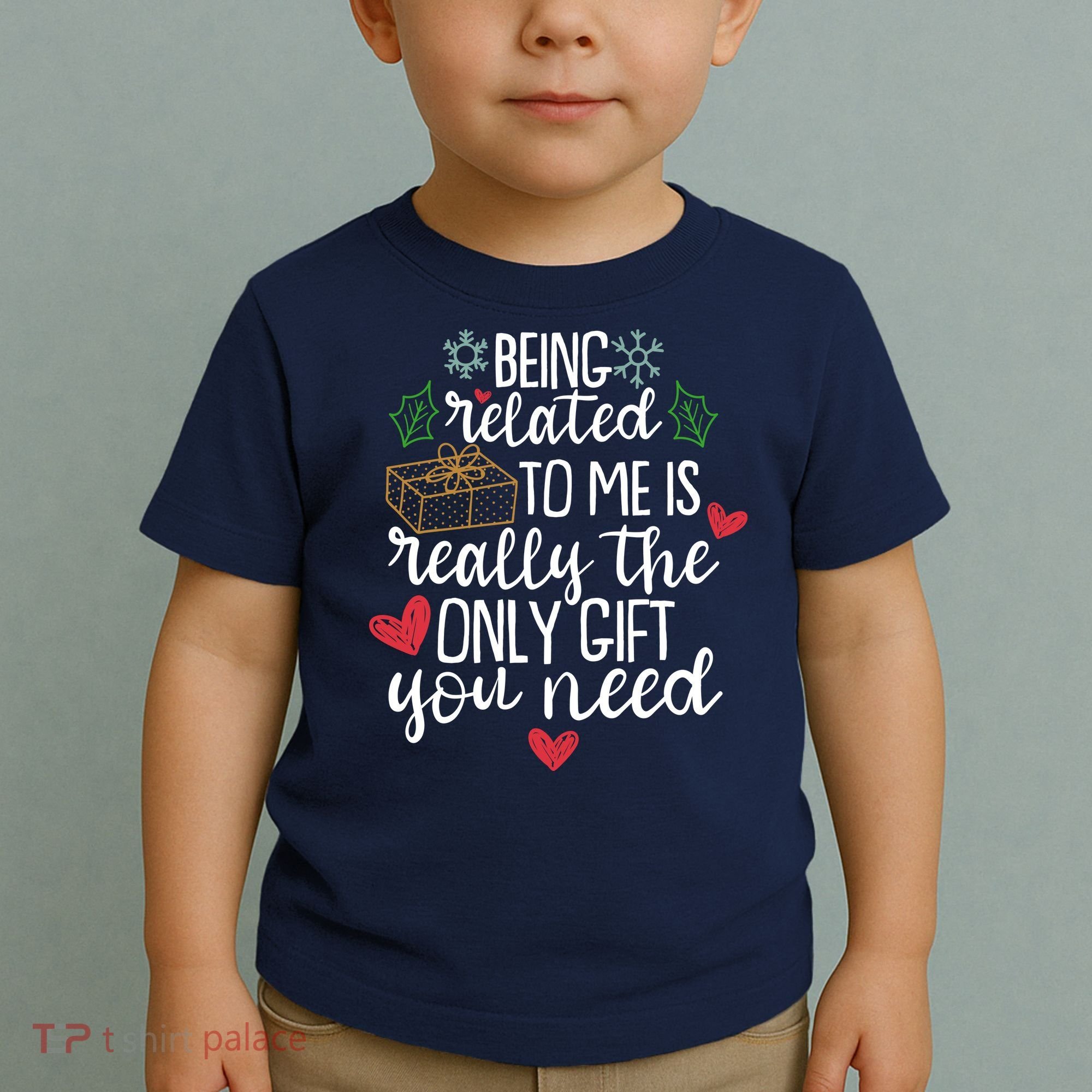 Funny Christmas Being Related To Me Is Really The Only Gift You Need Toddler T-Shirt