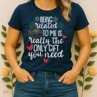 Funny Christmas Being Related To Me Is Really The Only Gift You Need Women's T-Shirt thumb 2