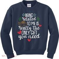 Funny Christmas Being Related To Me Is Really The Only Gift You Need Kids Sweatshirt thumb 0