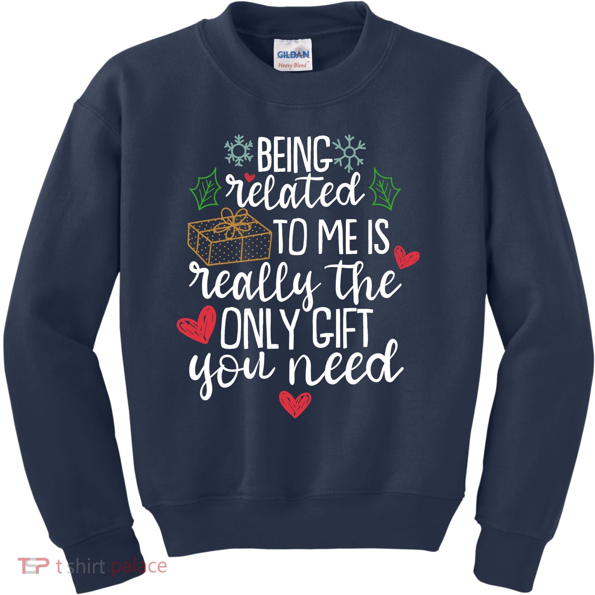 Funny Christmas Being Related To Me Is Really The Only Gift You Need Kids Sweatshirt