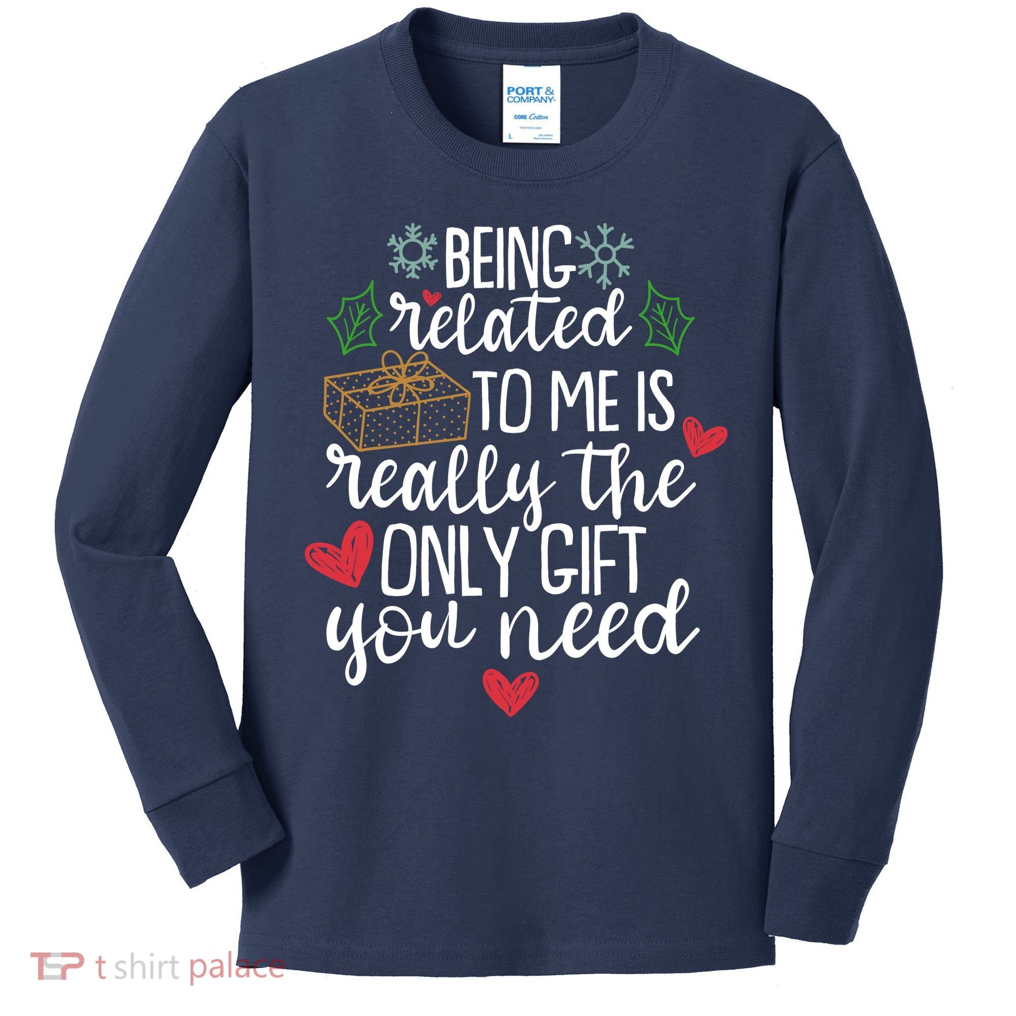 Funny Christmas Being Related To Me Is Really The Only Gift You Need Kids Long Sleeve Shirt