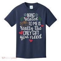 Funny Christmas Being Related To Me Is Really The Only Gift You Need Kids T-Shirt thumb 0