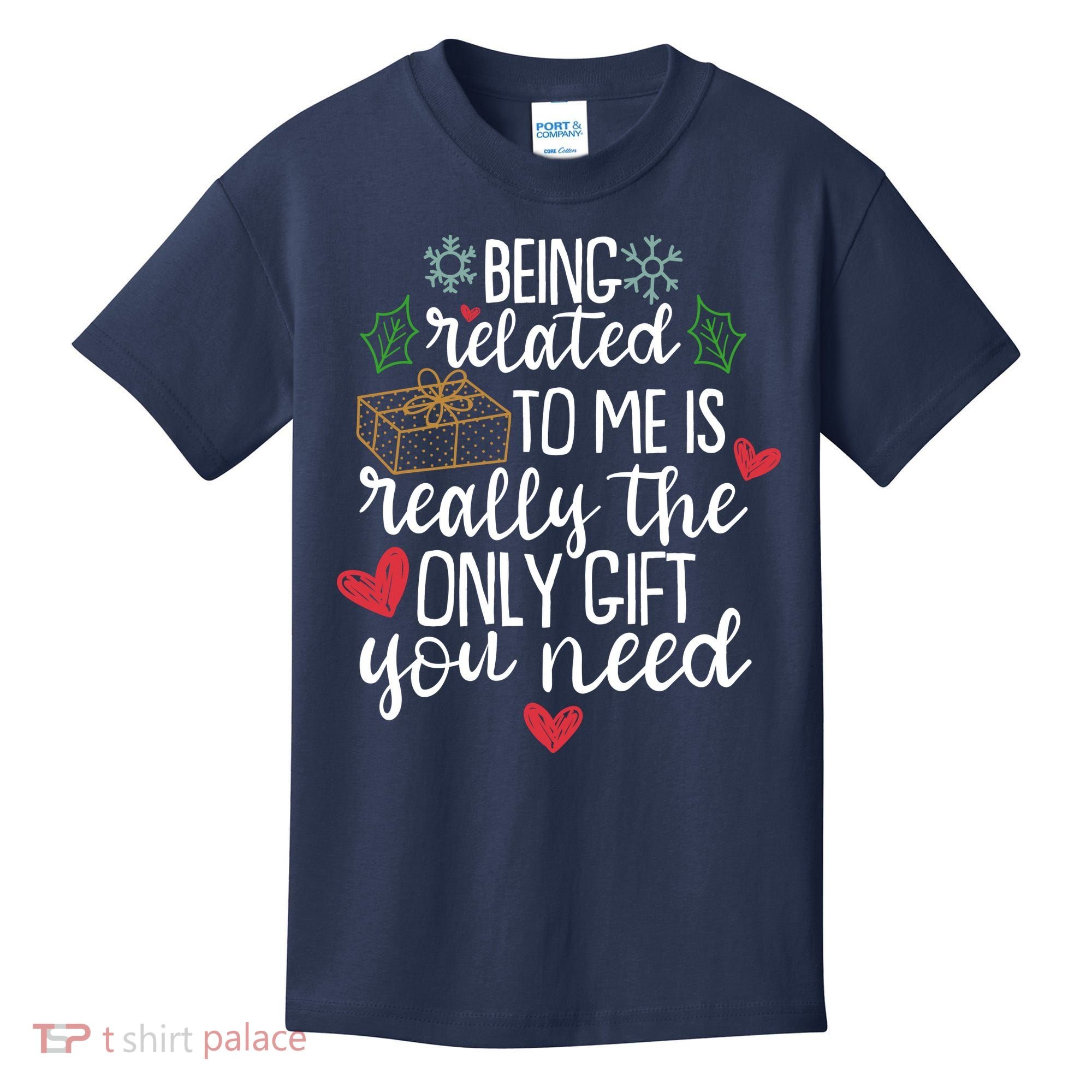 Funny Christmas Being Related To Me Is Really The Only Gift You Need Kids T-Shirt