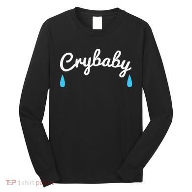 Funny Cry Baby Long Sleeve Shirt
