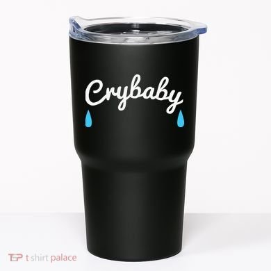 Funny Cry Baby Tumbler
