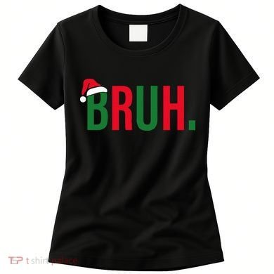 Funny Christmas Bruh Xmas Bruh Women's T-Shirt