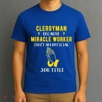 Funny Clergy Because Miracle Worker Isn't A Job Title Gif Gift T-Shirt thumb 3