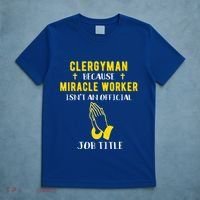 Funny Clergy Because Miracle Worker Isn't A Job Title Gif Gift T-Shirt thumb 5
