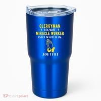 Funny Clergy Because Miracle Worker Isn't A Job Title Gif Gift Tumbler thumb 0