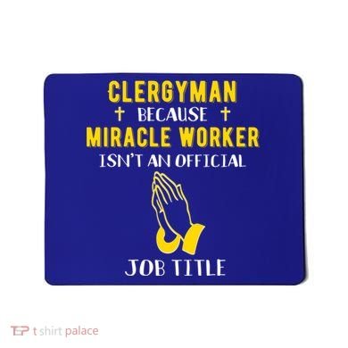 Funny Clergy Because Miracle Worker Isn't A Job Title Gif Gift Mousepad