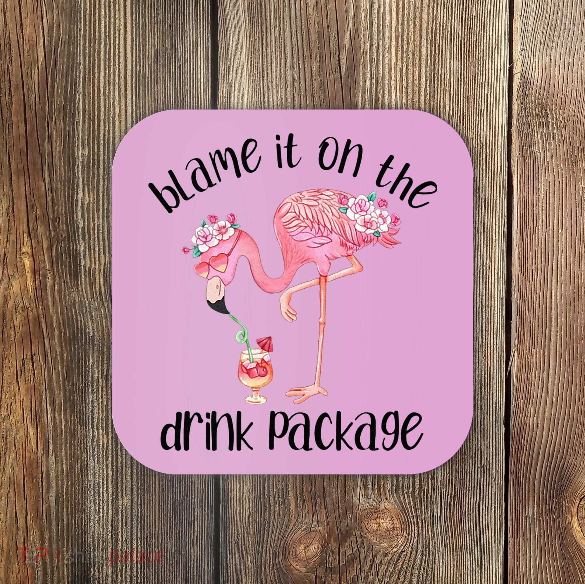 Flamingo Cruise Blame It On The Drink Package Drinking Booze Coaster