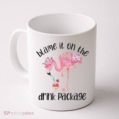 Flamingo Cruise Blame It On The Drink Package Drinking Booze Coffee Mug