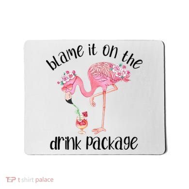 Flamingo Cruise Blame It On The Drink Package Drinking Booze Mousepad