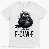 F-Caw-F  Crow  Bird Funny Crow F-Caw-F   T-Shirt thumb 0