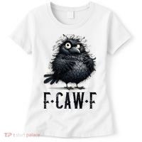 F-Caw-F  Crow  Bird Funny Crow F-Caw-F   Women's T-Shirt thumb 0
