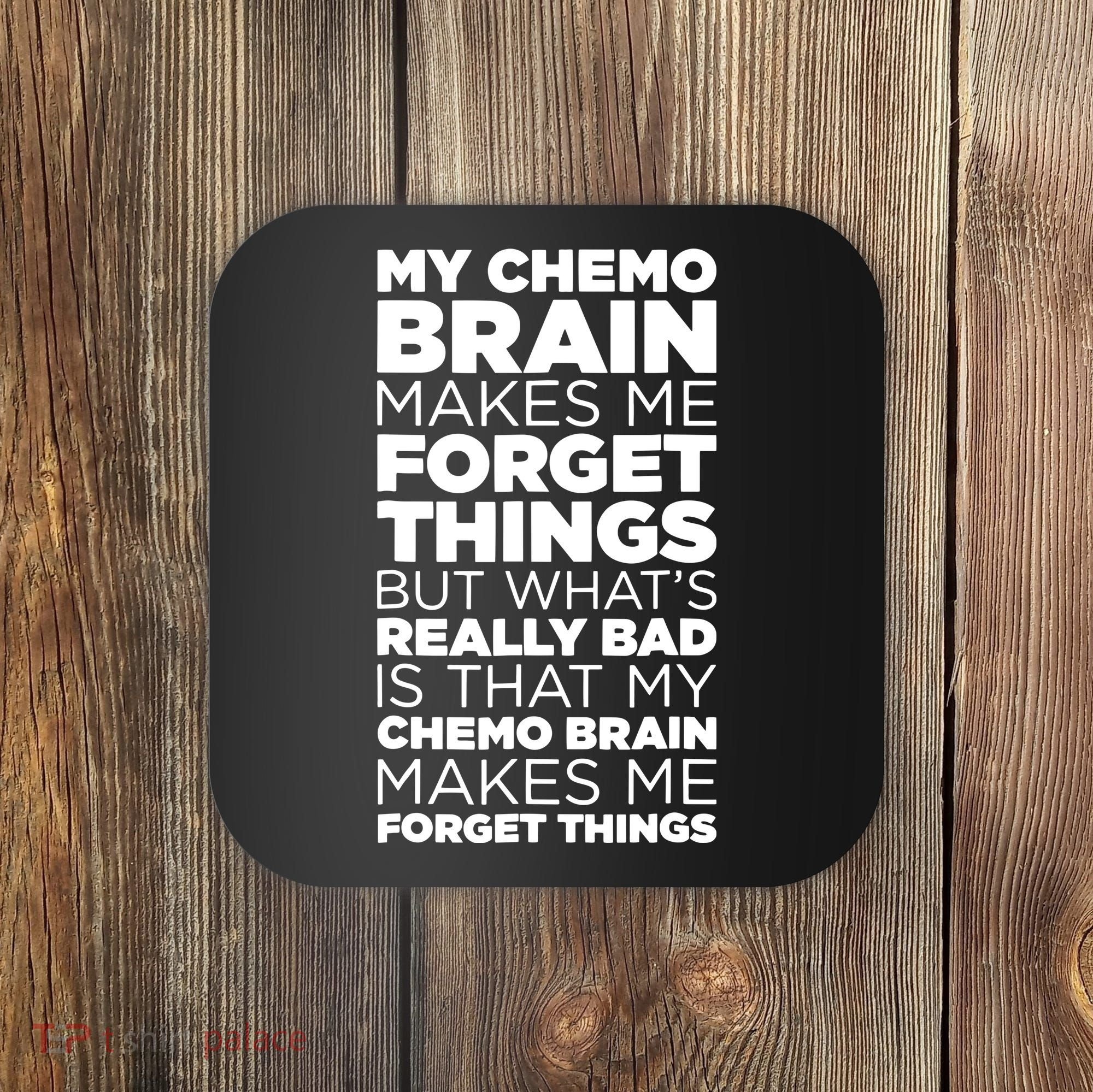 Funny Chemo Brain For Cancer Treatment Patients Coaster