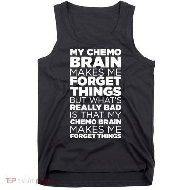 Funny Chemo Brain For Cancer Treatment Patients Tank Top