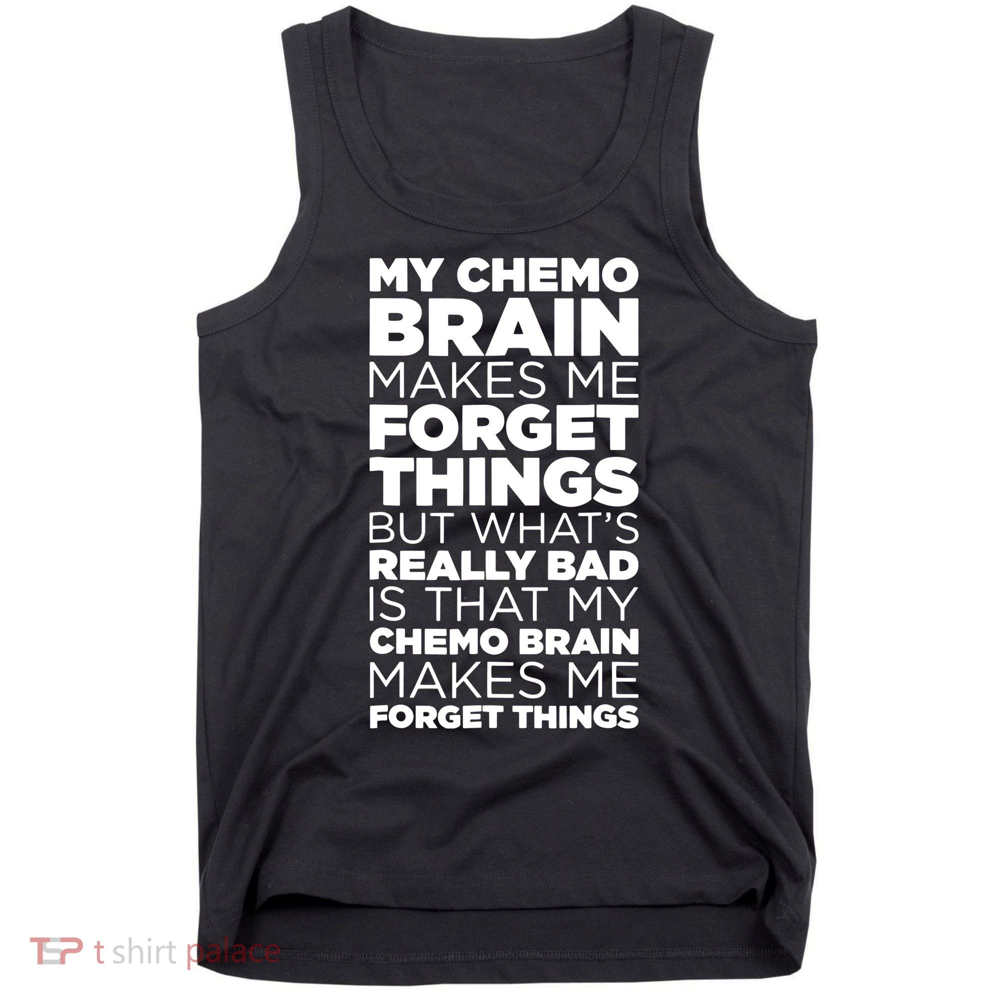 Funny Chemo Brain For Cancer Treatment Patients Tank Top