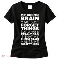 Funny Chemo Brain For Cancer Treatment Patients Women's T-Shirt thumb 0
