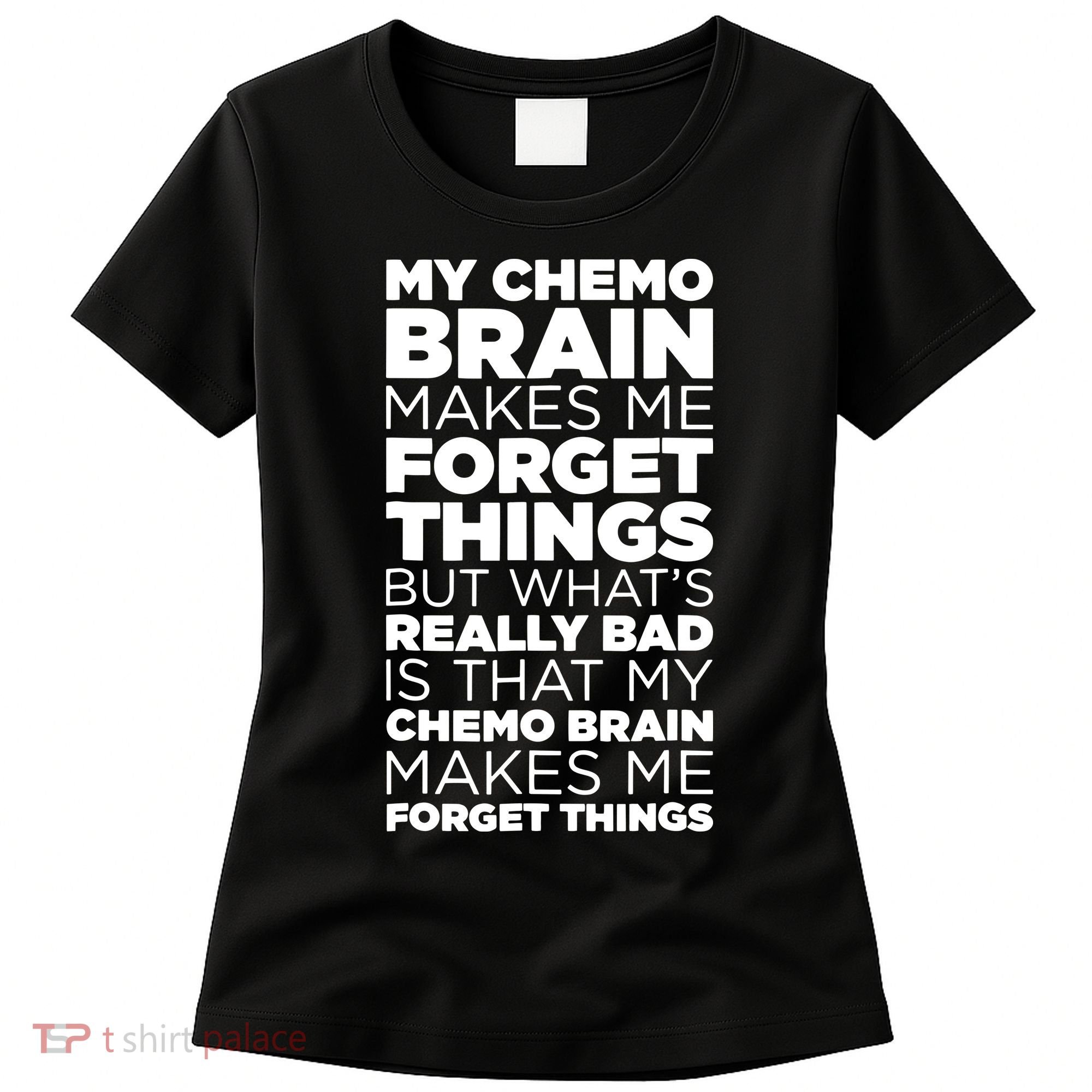 Funny Chemo Brain For Cancer Treatment Patients Women's T-Shirt