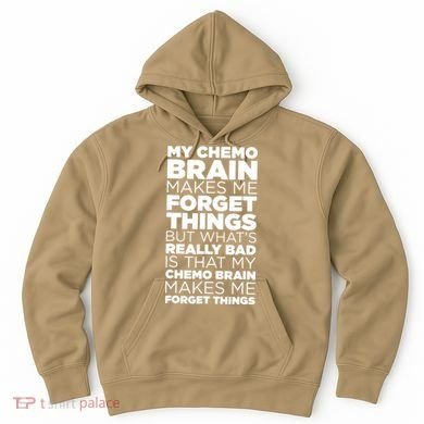 Funny Chemo Brain For Cancer Treatment Patients Hoodie