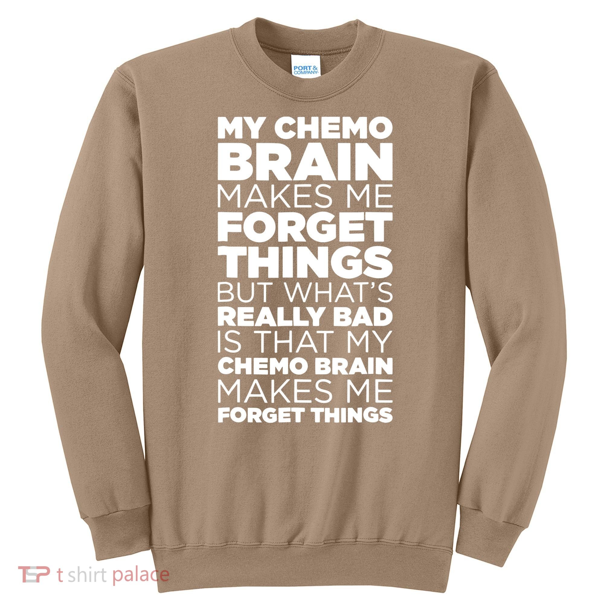 Funny Chemo Brain For Cancer Treatment Patients Sweatshirt