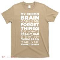 Funny Chemo Brain For Cancer Treatment Patients T-Shirt thumb 0