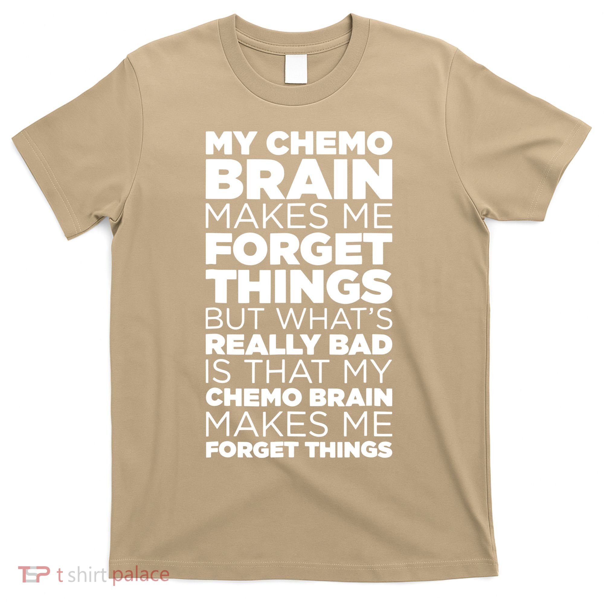 Funny Chemo Brain For Cancer Treatment Patients T-Shirt