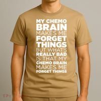 Funny Chemo Brain For Cancer Treatment Patients T-Shirt thumb 3