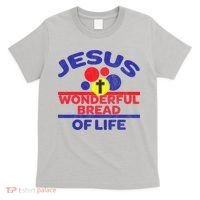 Funny Christian Bible Verse Jesus Is The Bread Of Life T-Shirt thumb 0