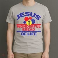 Funny Christian Bible Verse Jesus Is The Bread Of Life T-Shirt thumb 3