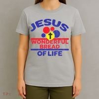 Funny Christian Bible Verse Jesus Is The Bread Of Life T-Shirt thumb 4