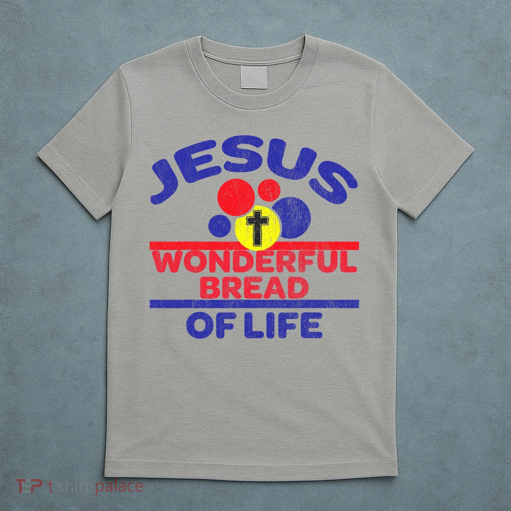 Funny Christian Bible Verse Jesus Is The Bread Of Life T-Shirt