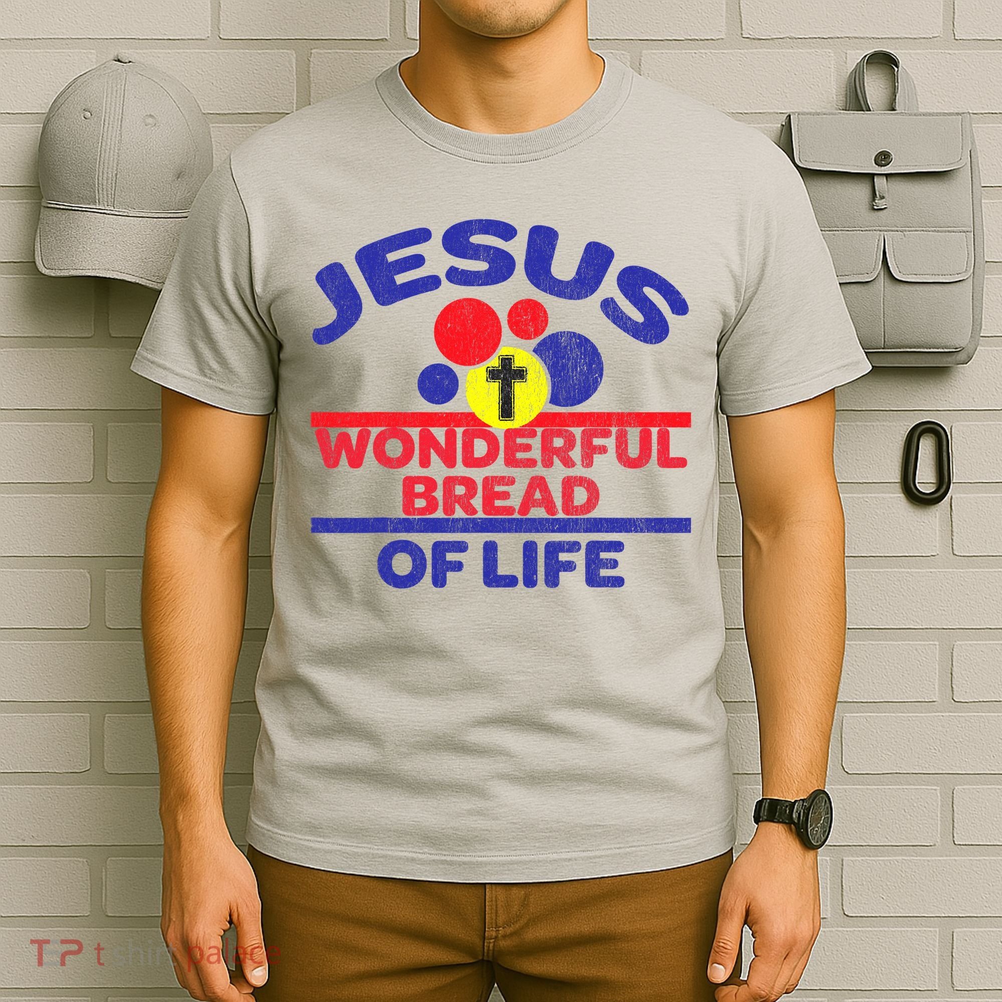 Funny Christian Bible Verse Jesus Is The Bread Of Life T-Shirt