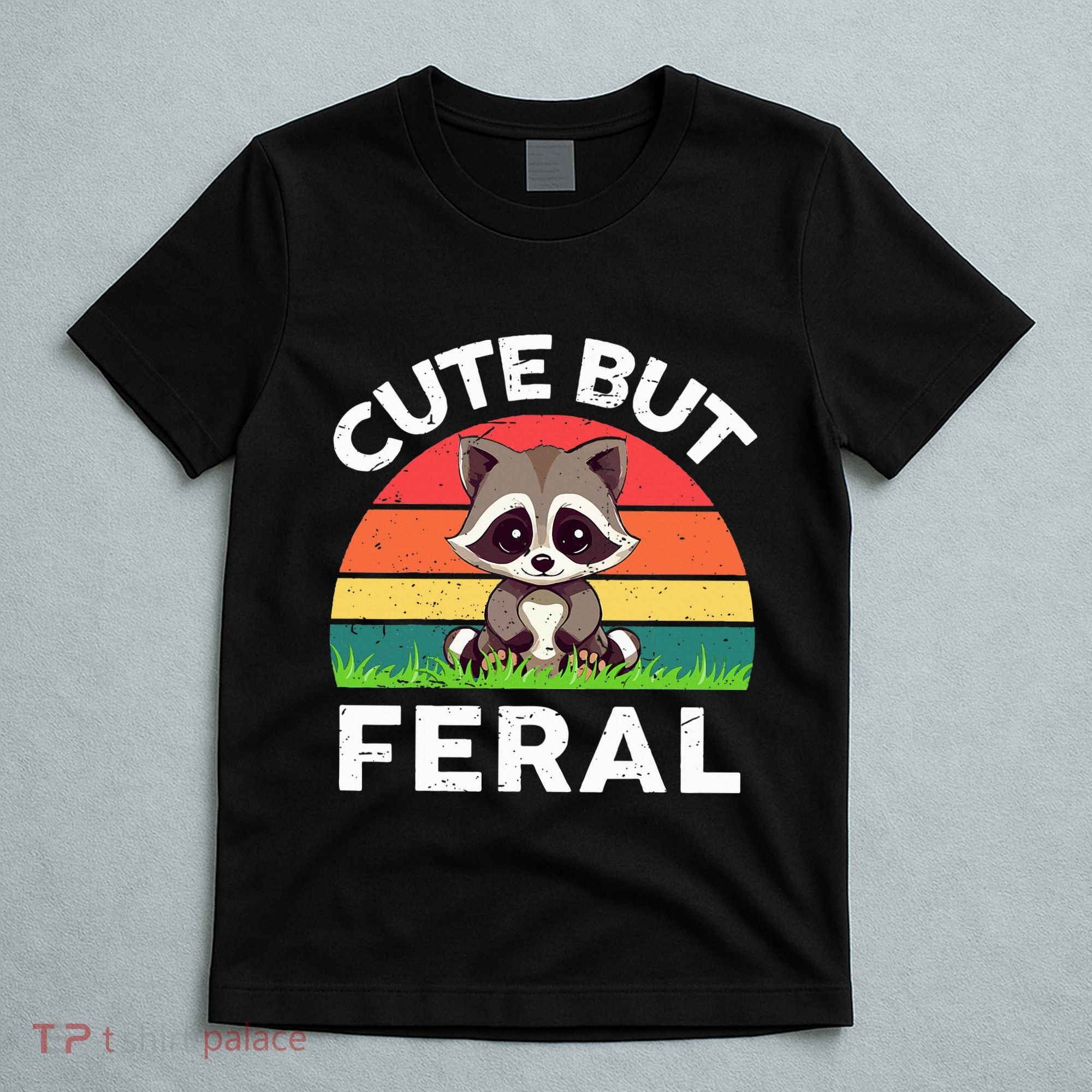 Funny Cute But Feral Raccoon T-Shirt