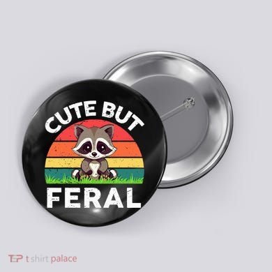 Funny Cute But Feral Raccoon Button