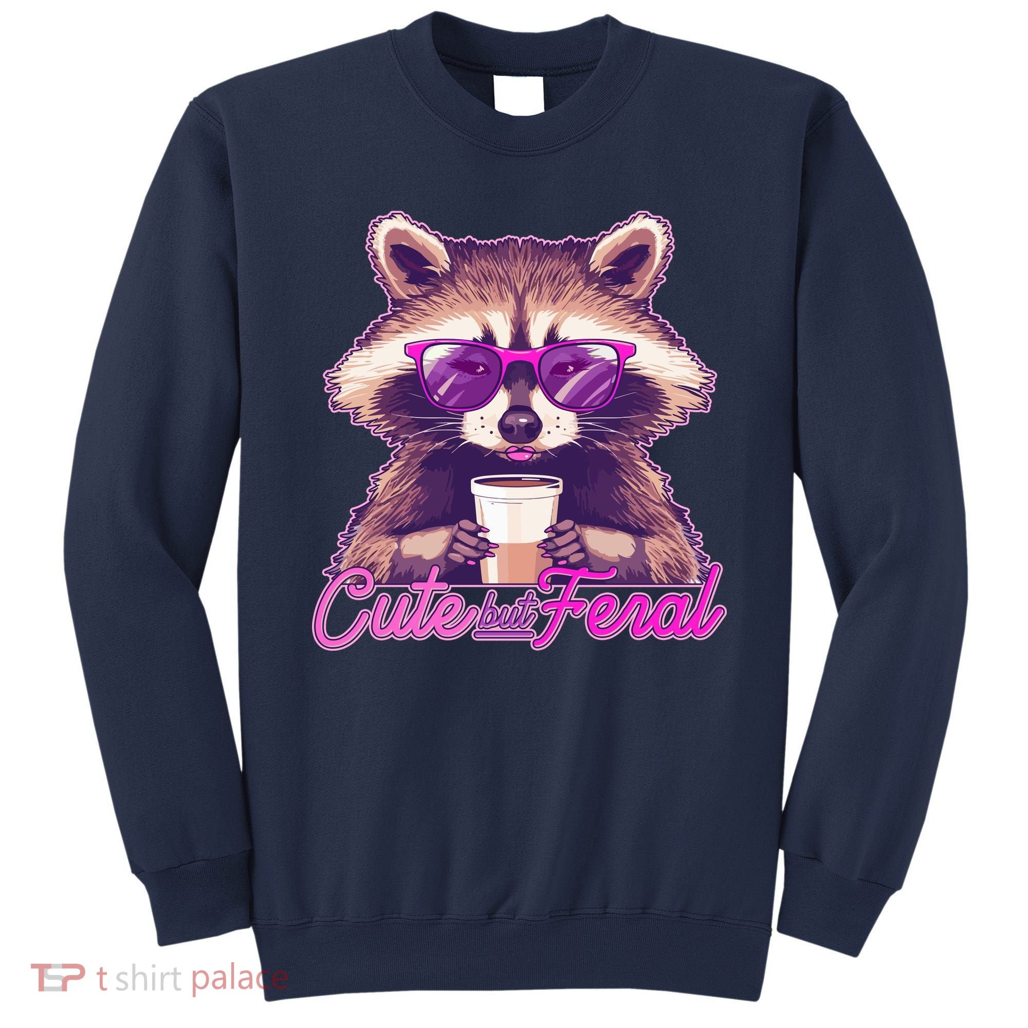 Funny Cute But Feral Coffee Raccoon Sweatshirt