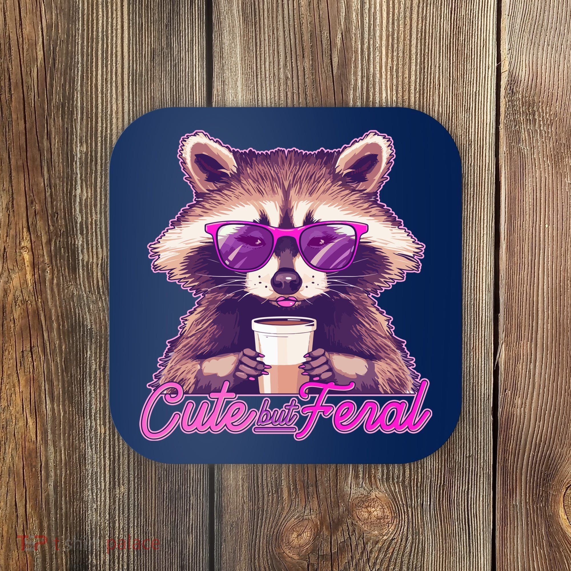 Funny Cute But Feral Coffee Raccoon Coaster