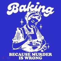 Funny Chef Baker Lady Baking Because Murder Is Wrong Vintage Meaningful Gift T-Shirt thumb 7