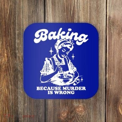 Funny Chef Baker Lady Baking Because Murder Is Wrong Vintage Meaningful Gift Coaster