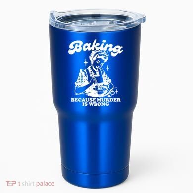 Funny Chef Baker Lady Baking Because Murder Is Wrong Vintage Meaningful Gift Tumbler