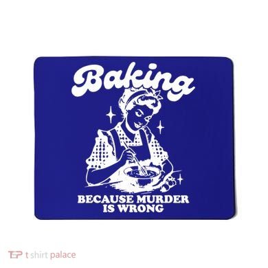 Funny Chef Baker Lady Baking Because Murder Is Wrong Vintage Meaningful Gift Mousepad