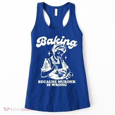 Funny Chef Baker Lady Baking Because Murder Is Wrong Vintage Meaningful Gift Women's Tank Top