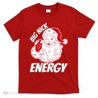 Funny Christmas Big Nick Energy Sweatshirt Santa Claus  T-Shirt thumb 0
