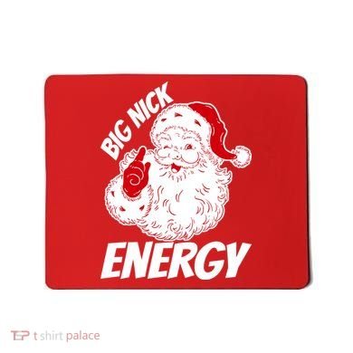 Funny Christmas Big Nick Energy Sweatshirt Santa Claus  Mousepad