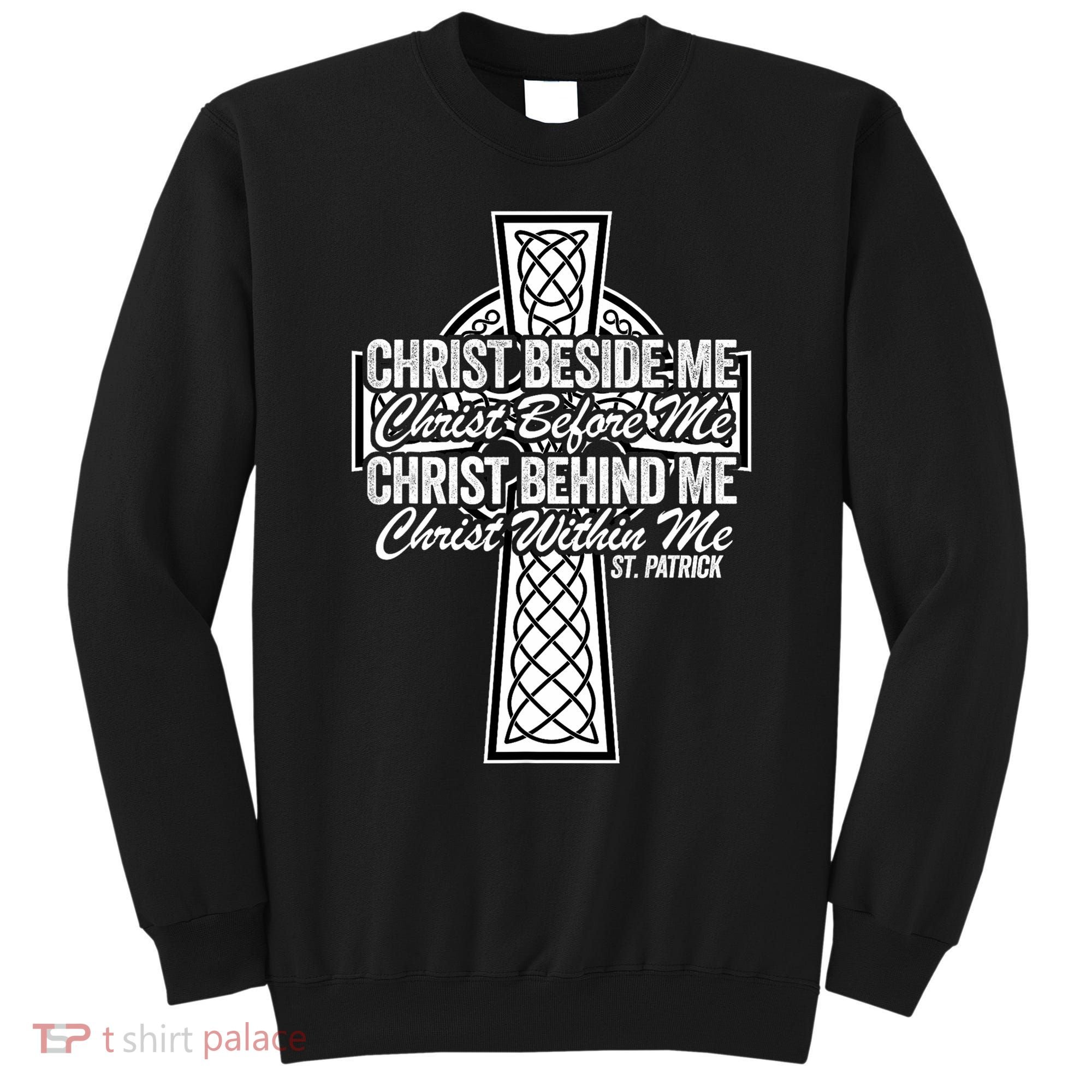 Funny Christ Beside Me Christ Before Me Christ Behind Me Sweatshirt