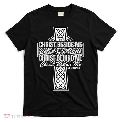 Funny Christ Beside Me Christ Before Me Christ Behind Me T-Shirt